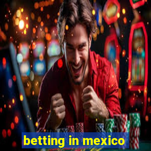 betting in mexico