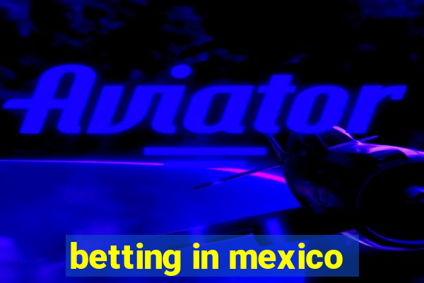 betting in mexico