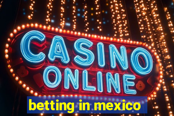 betting in mexico