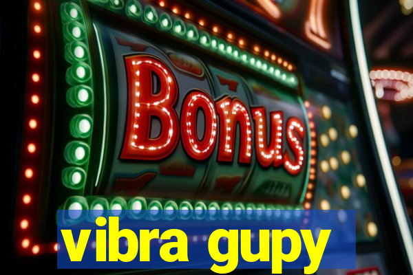 vibra gupy