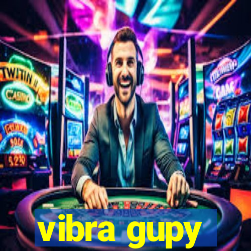 vibra gupy