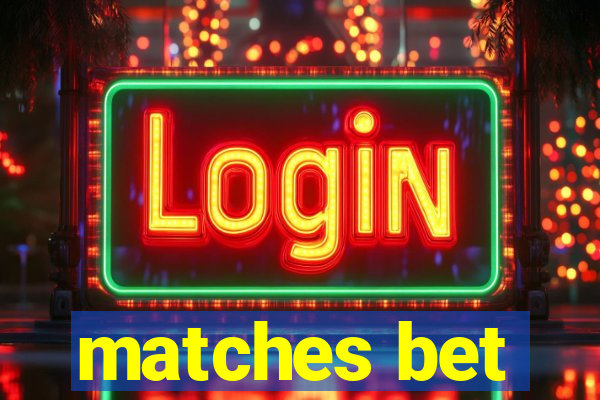 matches bet