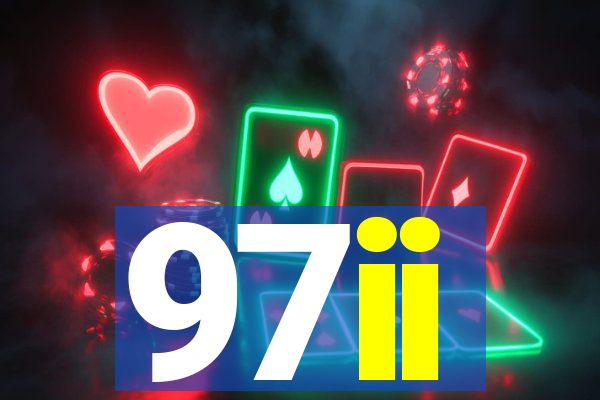 97ii