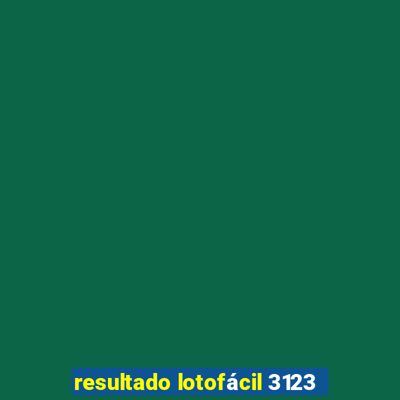 resultado lotofácil 3123