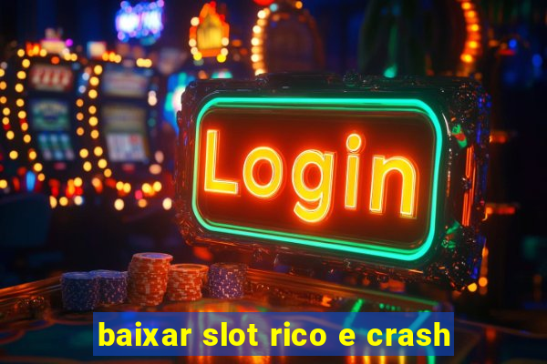 baixar slot rico e crash