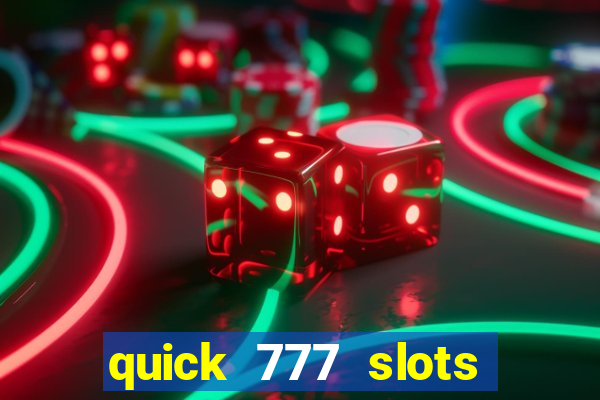 quick 777 slots casino games