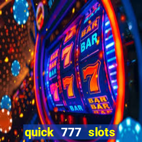 quick 777 slots casino games