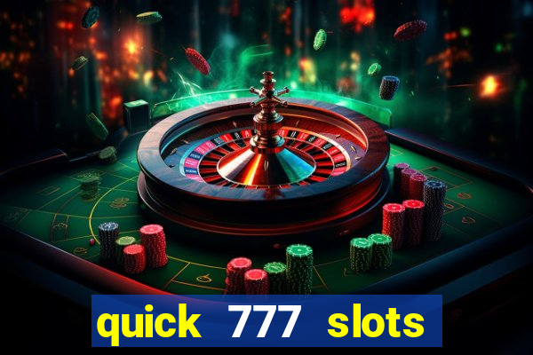 quick 777 slots casino games