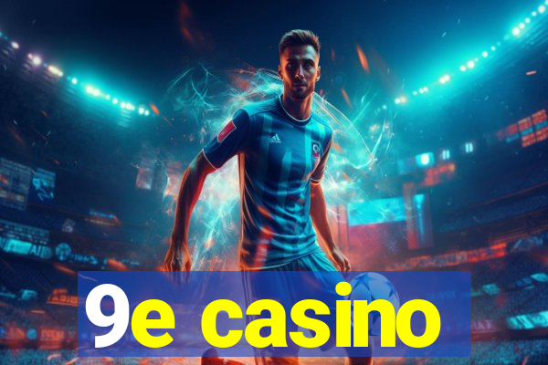 9e casino