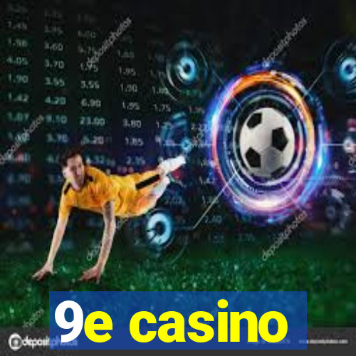 9e casino