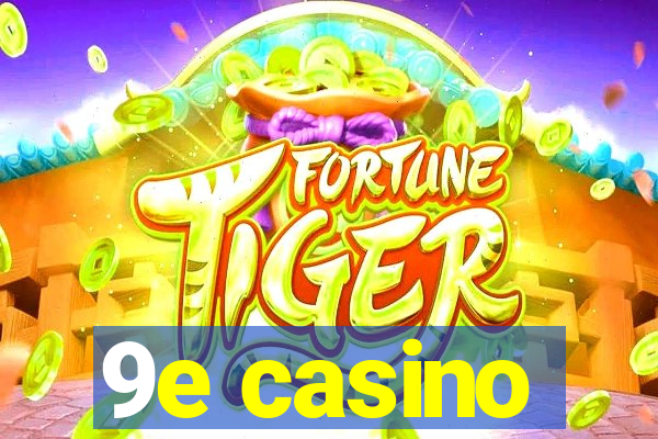 9e casino