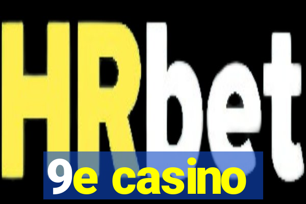 9e casino