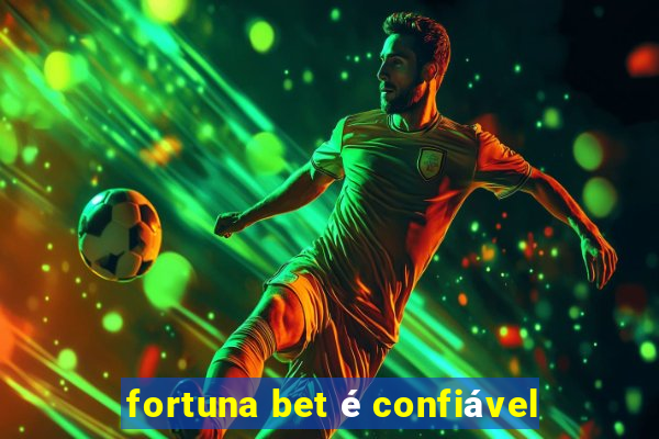 fortuna bet é confiável