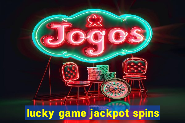 lucky game jackpot spins