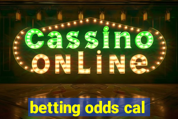 betting odds cal