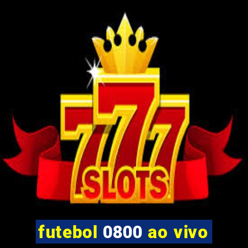 futebol 0800 ao vivo