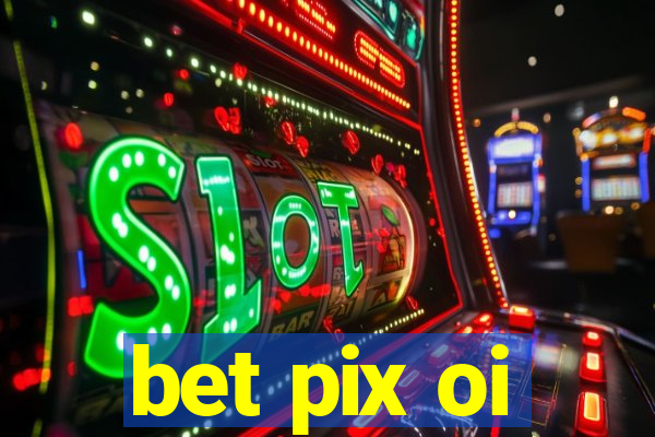 bet pix oi