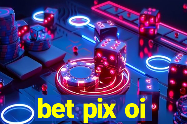 bet pix oi