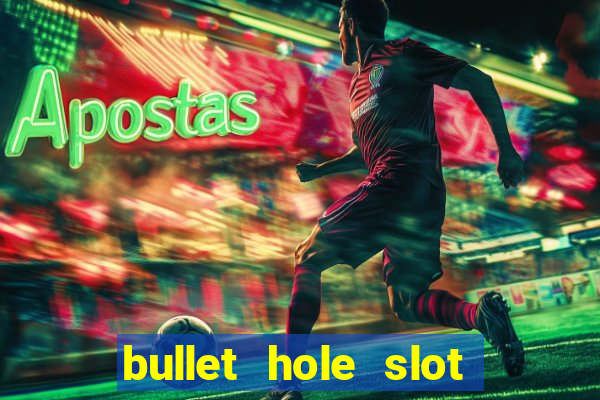 bullet hole slot free play