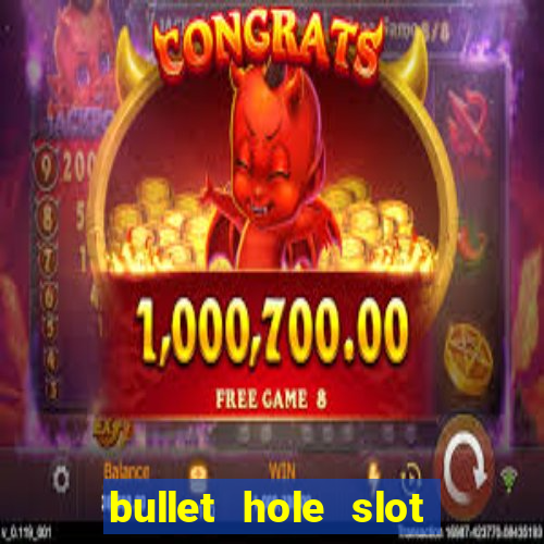 bullet hole slot free play