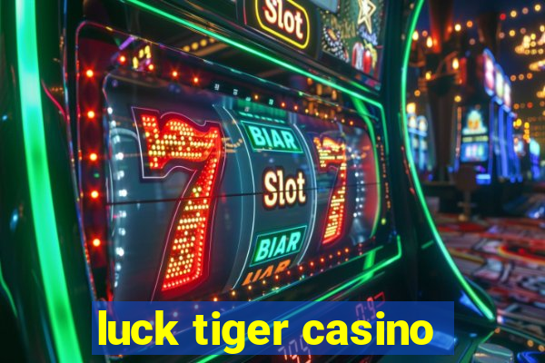 luck tiger casino