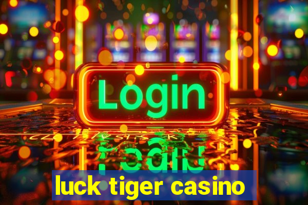 luck tiger casino