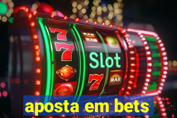 aposta em bets