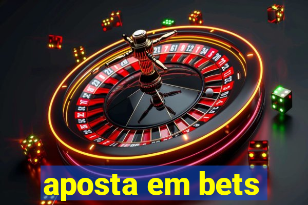 aposta em bets