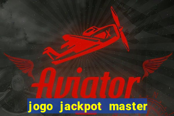 jogo jackpot master paga mesmo