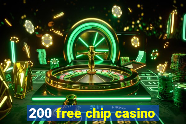 200 free chip casino