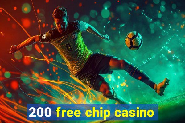 200 free chip casino