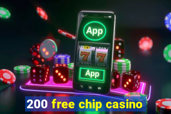 200 free chip casino