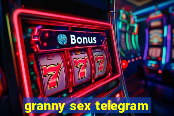 granny sex telegram