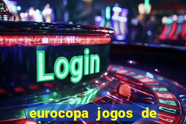 eurocopa jogos de hoje ao vivo