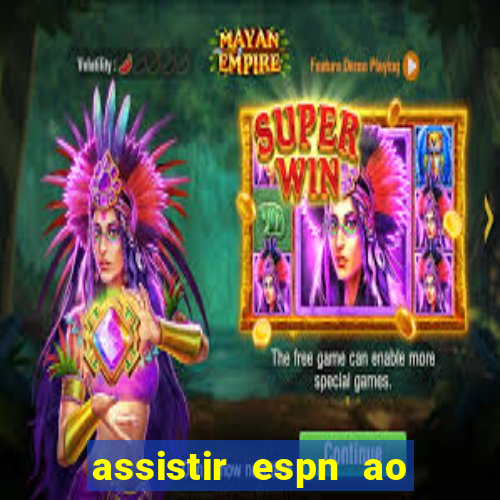 assistir espn ao vivo multicanais