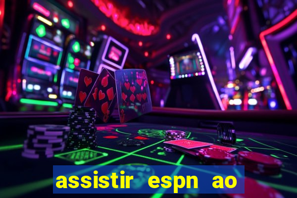 assistir espn ao vivo multicanais