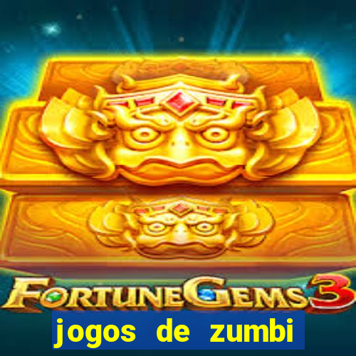 jogos de zumbi para celular