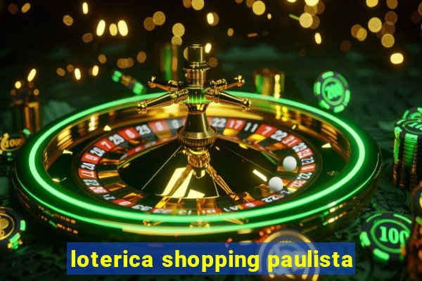 loterica shopping paulista