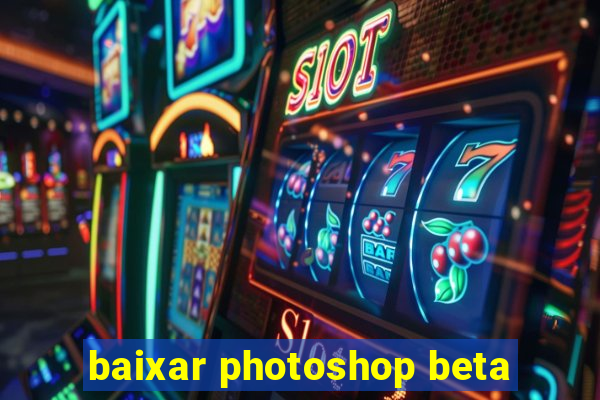 baixar photoshop beta