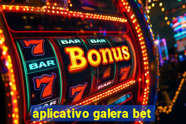 aplicativo galera bet