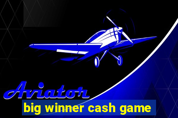 big winner cash game