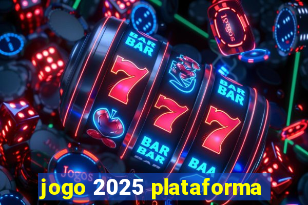 jogo 2025 plataforma