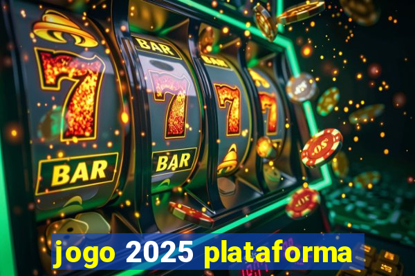 jogo 2025 plataforma