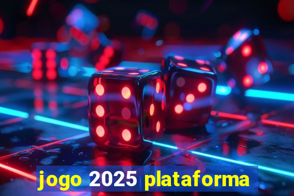 jogo 2025 plataforma