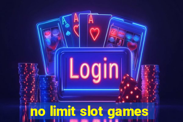 no limit slot games