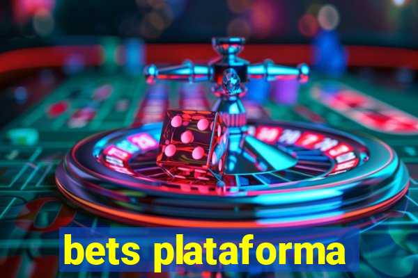 bets plataforma