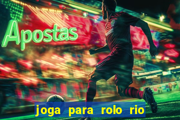 joga para rolo rio das pedras