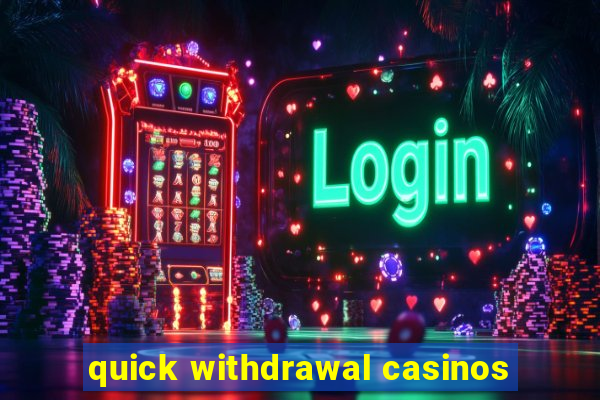 quick withdrawal casinos