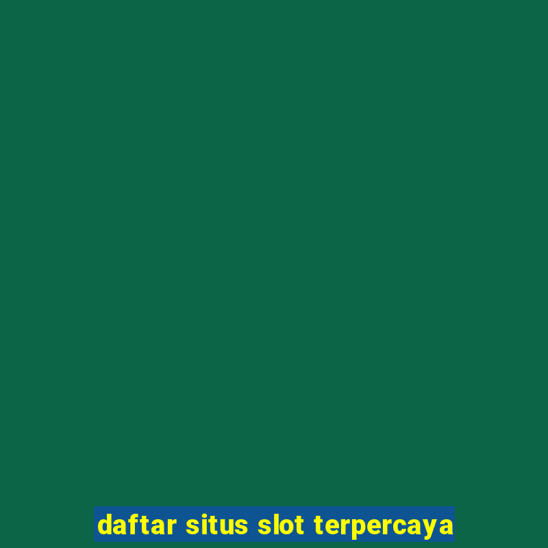 daftar situs slot terpercaya