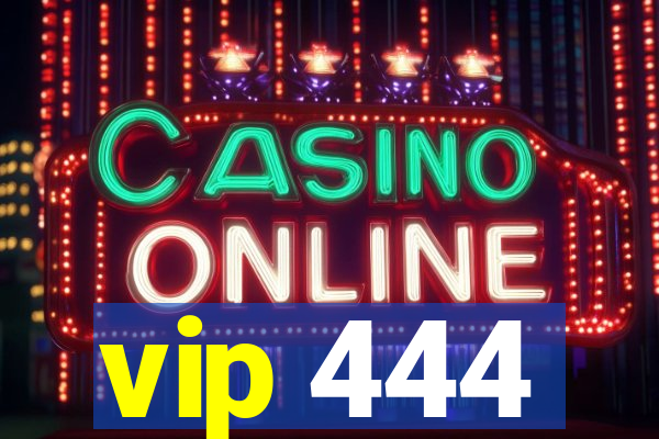 vip 444